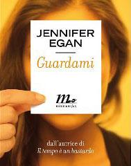 Recensione romanzo Guardami di Jennifer Egan