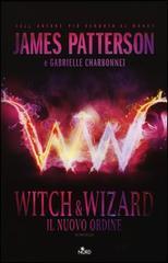 Witch&Wizard; di James Patterson e Gabrielle Charbonnet  [Il nuovo ordine #1]