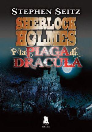 Anteprima: “Sherlock Holmens e la piaga di Dracula” di Stephen Seitz edizione Gargoyle