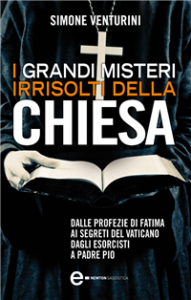 “I grandi misteri irrisolti della Chiesa”, libro di Simone Venturini – recensione
