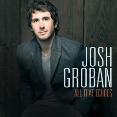 Josh Groban All That Echoes.jpg