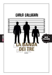 La banda dei tre di Carlo Callegari 