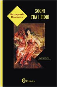 SOGNI TRA I FIORI - di Mariagrazia Buonauro