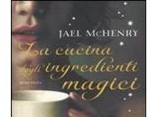 CUCINA DEGLI INGREDIENTI MAGICI Jael McHenry