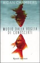 MUOIO DALLA VOGLIA DI CONOSCERTI - di Aidan Chambers