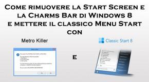 Come rimuovere la Start Screen e la Charms Bar di Windows 8 e mettere il classico Menu Start con Metro Killer e Classic Start 8