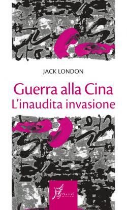 GUERRA ALLA CINA: LA PREMONIZIONE DI JACK LONDON