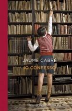 Io confesso. Jaume Cabré