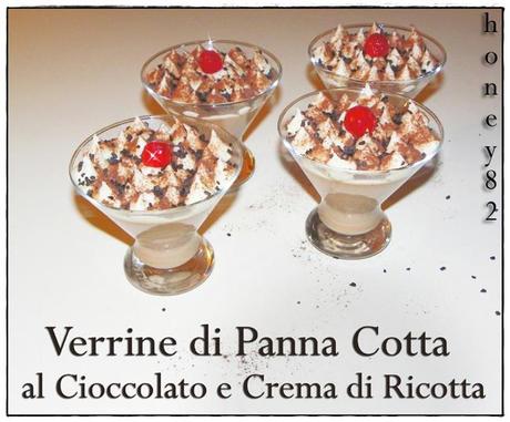 VERRINE DI PANNA COTTA AL CIOCCOLATO E CREMA DI RICOTTA