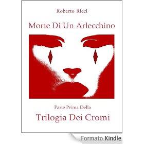 Morte Di Un Arlecchino (La Trilogia Dei Cromi)