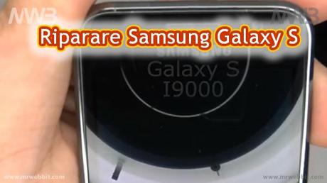 sostituire lo schermo di samsung galaxy s da soli risparmiando