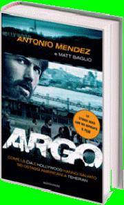 Recensione, ARGO di Antonio Mendez e Matt Baglio