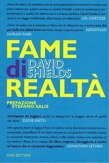 Fame di realtà. Un manifesto, di David Shields, traduzione di Marco Rossari, prefazione di Stefano Salis (Fazi). Intervento di Nunzio Festa