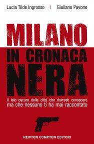 In libreria: MILANO IN CRONACA NERA di Lucia Tilde Ingrosso e Giuliano Pavone