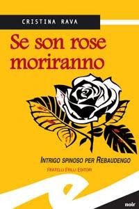 Il libro del giorno: Se son rose moriranno di Cristina Rava (Fratelli Frilli editori)