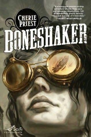 book cover of 

Boneshaker 

 (Clockwork Century, book 1)

by

Cherie Priest