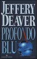 Profondo Blu, nonostante manchi Ryme uno dei migliori libri di Deaver ambientato nel mondo di Internet.