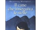 cane inseguiva stelle, Henning Mankell, l’autore gialli commissario Wallander.