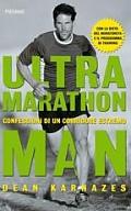 Ultra Marathon Man: confessioni di un corridore estremo