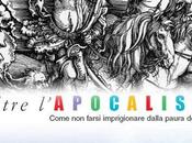 "Oltre l'Apocalisse" Come farsi imprigionare dalla paura nuovo (Capodarco Fermo 26-28 novembre 2010)