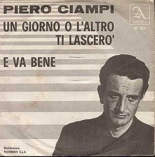 PIERO CIAMPI - UN GIORNO O L'ALTRO TI LASCERÒ/E VA BENE (1963)