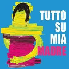 Tutto su mia madre / adattamento teatrale di Samuel Adamson