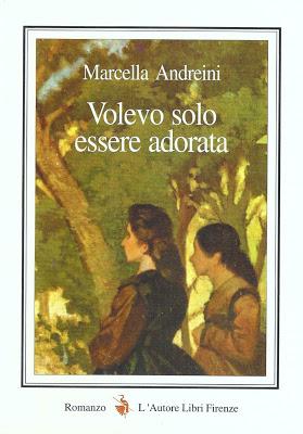 Volevo solo essere adorata, di Marcella Andreini