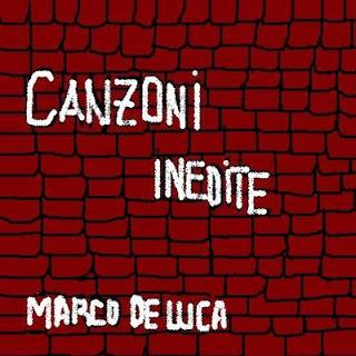 Marco De Luca-Canzoni Inedite