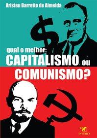 Dei due qual'è meglio: il comunismo o il capitalismo?
