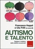 AUTISMO E TALENTO - di F. Happè e U. Frith (a cura di)