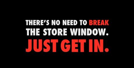 There's no need to break the store window. Just get in.