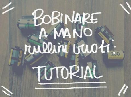 BOBINARE RULLINI A MANO (ovvero come ottimizzare pellicola) - TUTORIAL