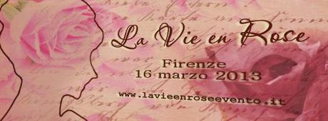 al via le iscrizioni per la Quinta edizione de LA VIE EN ROSE (Firenze 16 marzo 2013)