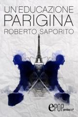 UN' EDUCAZIONE PARIGINA di Roberto Saporito