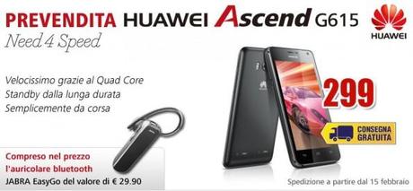 Huawei Ascend G615 in promozione su Mediaworld a 299€