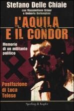 L'AQUILA E IL CONDOR. Memorie di un militante politico - di Stefano delle Chiaie