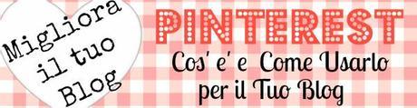 Pinterest: Cos’è, Come Usarlo e Come Sfruttarlo al Massimo per il Nostro Blog {guest post 1/2 by Silvia di MammaBook} guida Pinterest per il blog, how to use pinterest, increase traffic to your blog