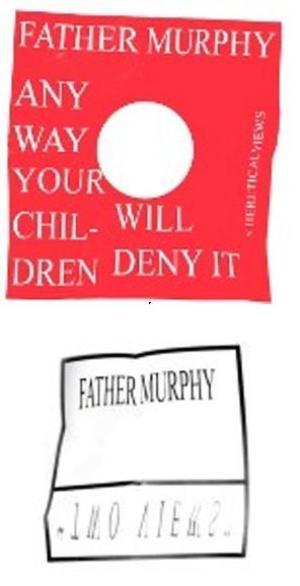 Father Murphy - Two Views Anyway Your Children Will Deny It (8 Heretical Views)