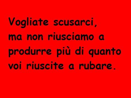 Credenziale politica: essere corruttibile e affinare la menzogna a tal punto che sembri una verità.