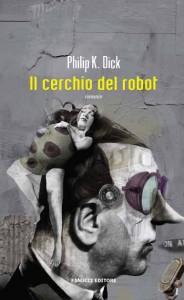 Il cerchio del robot - Phili K. Dick