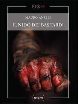 Il Nido dei Bastardi di Mauro Anelli