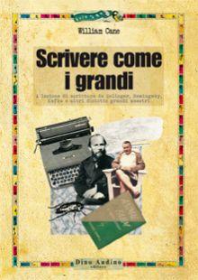 [manuali di scrittura] Scrivere come i grandi di W. Cane (2 di 2)