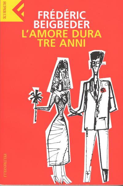 “L’amore dura tre anni”- Frédéric Beigbeder