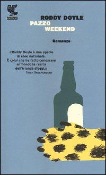 Scrivere superminimal… Pazzo weekend, di Roddy Doyle