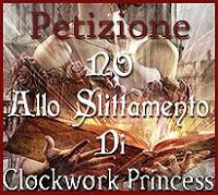 NO ALLO SLITTAMETO DI CLOCKWORK PRINCESS - PETIZIONE