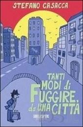 TANTI MODI DI FUGGIRE DA UNA CITTA' - di Stefano Casacca