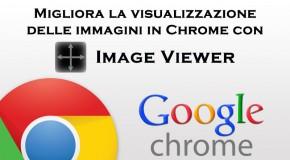 Migliora la visualizzazione delle immagini in Chrome con Image Viewer