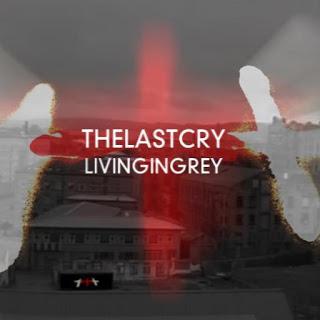 The Last Cry - Living in Grey