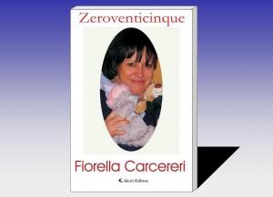 “Zeroventicinque”, raccolta di racconti di Fiorella Carcereri – recensione di Rebecca Mais