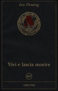 VIVI E LASCIA MORIRE di Ian Fleming